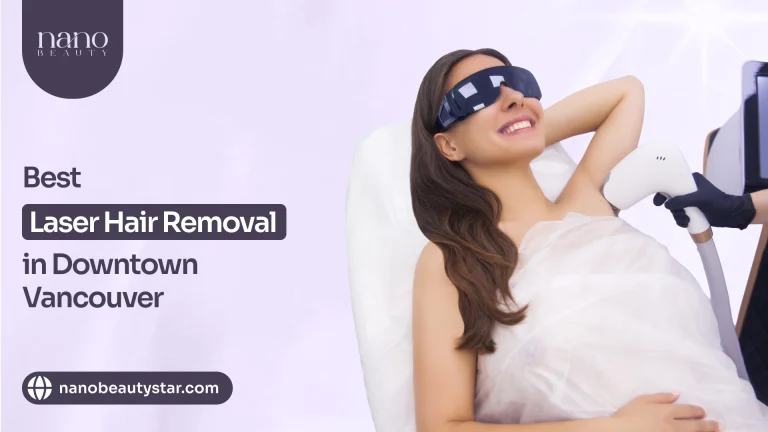 Best laser hair removal clinics in Downtown Vancouver.