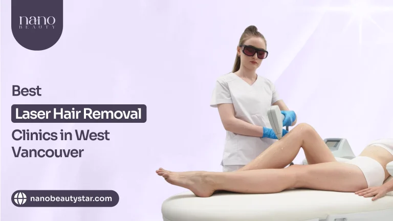Best laser hair removal West Vancouver.