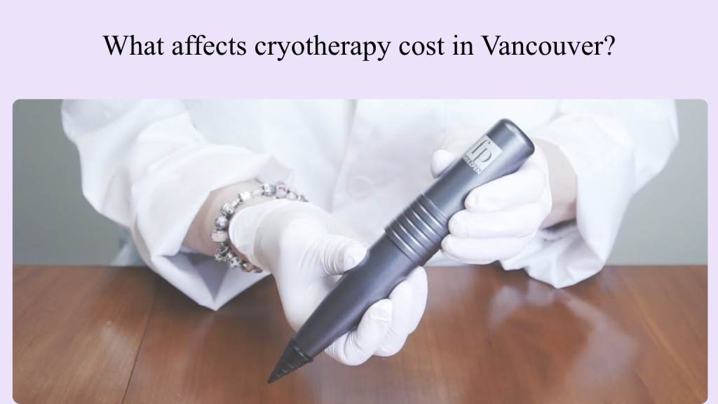 Factors affecting cryotherapy cost Vancouver.